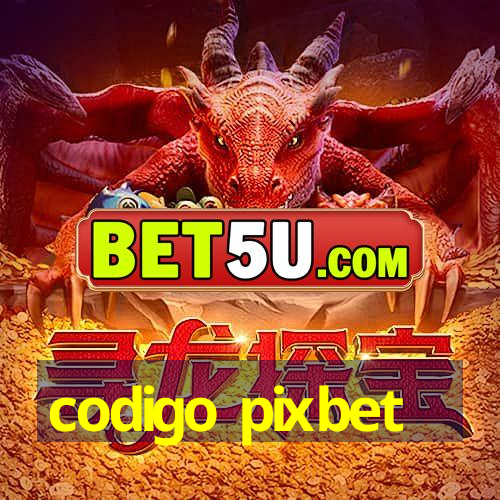 codigo pixbet